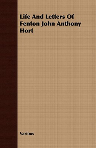 Könyv Life And Letters Of Fenton John Anthony Hort Various