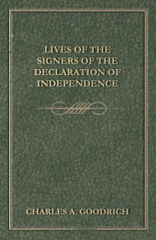 Carte Lives Of The Signers Of The Declaration Of Independence Charles A. Goodrich