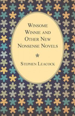 Könyv Winsome Winnie And Other New Nonsense Novels Stephen Leacock