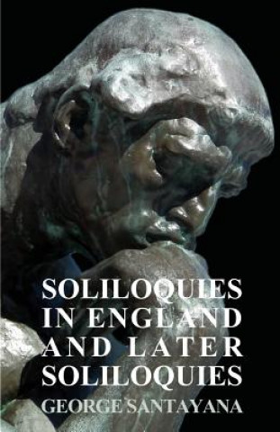 Книга Soliloquies In England And Later Soliloquies George Santayana