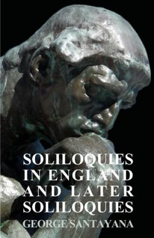 Kniha Soliloquies In England And Later Soliloquies George Santayana