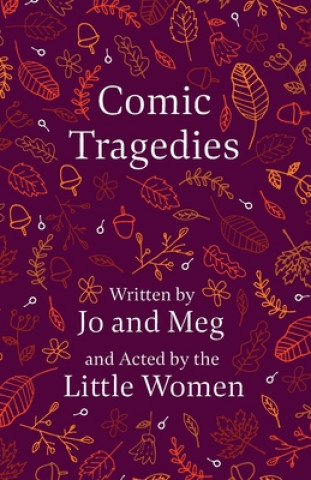Carte Comic Tragedies Louisa May Alcott