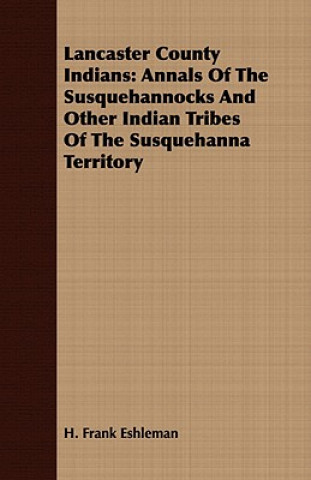 Kniha Lancaster County Indians H. Frank Eshleman