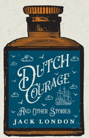 Könyv Dutch Courage And Other Stories Jack London