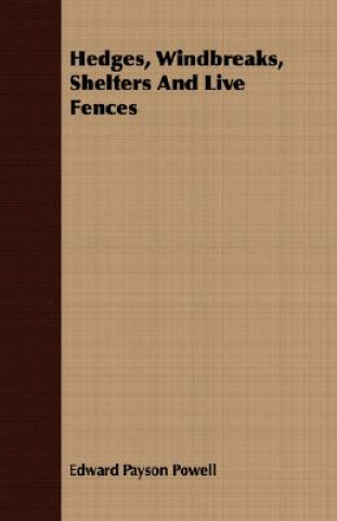 Kniha Hedges, Windbreaks, Shelters and Live Fences Edward Payson Powell