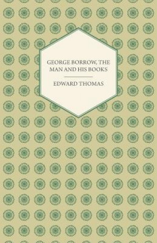 Knjiga George Borrow, The Man And His Books Edward Thomas