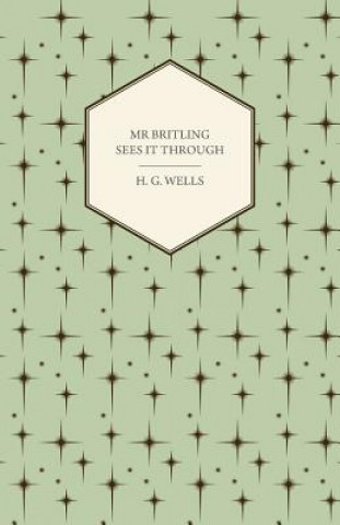 Kniha Mr Britling Sees It Through H G Wells