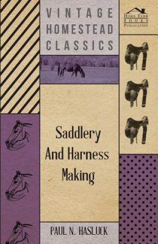 Könyv Saddlery And Harness-Making Paul N. Hasluck
