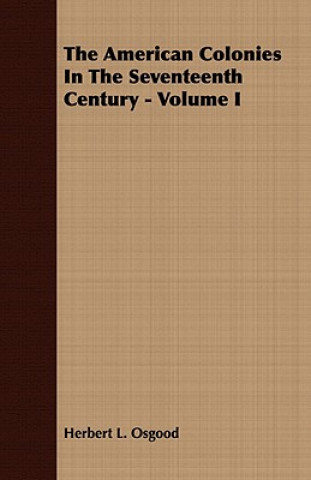 Carte American Colonies In The Seventeenth Century - Volume I Herbert L. Osgood