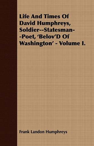 Libro Life And Times Of David Humphreys, Soldier--Statesman--Poet, 'Belov'D Of Washington' - Volume I. Frank Landon Humphreys