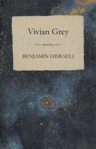 Kniha Vivian Grey Benjamin Disraeli