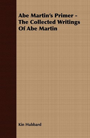 Kniha Abe Martin's Primer - The Collected Writings Of Abe Martin Kin Hubbard