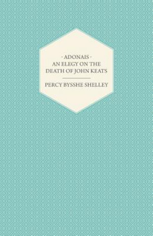 Knjiga Adonais - An Elegy On The Death Of John Keats Percy Bysshe Shelley