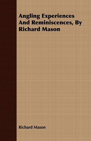 Carte Angling Experiences And Reminiscences, By Richard Mason Richard Mason