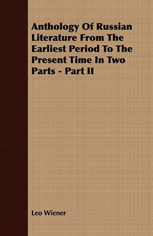 Kniha Anthology of Russian Literature from the Earliest Period to the Present Time in Two Parts - Part II Leo Wiener