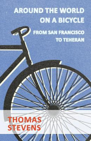 Carte Around The World On A Bicycle, From San Francisco To Teheran Thomas Stevens