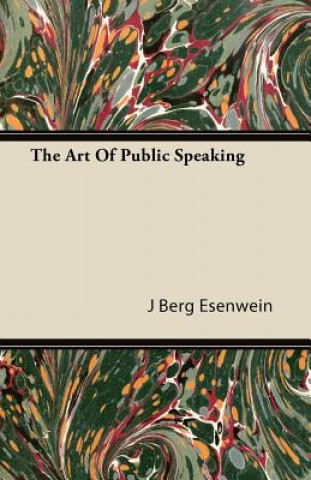 Kniha Art Of Public Speaking J Berg Esenwein