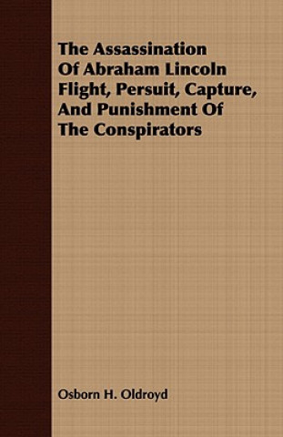 Carte Assassination of Abraham Lincoln Flight, Persuit, Capture, and Punishment of the Conspirators Osborn H Oldroyd
