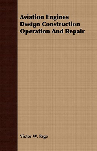 Buch Aviation Engines Design Construction Operation and Repair Victor W Page