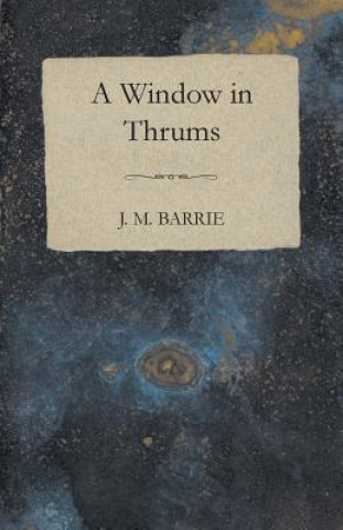 Knjiga Window In Thrums James Matthew Barrie