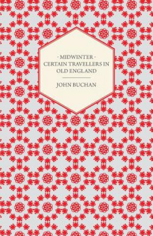 Książka Midwinter - Certain Travellers In Old England John Buchan