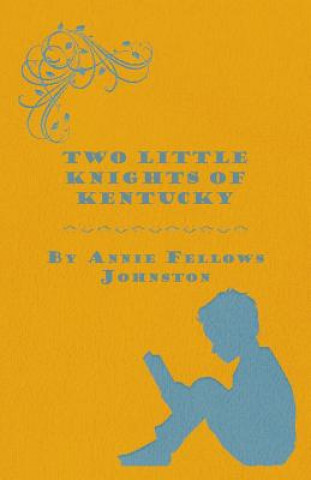Carte Two Little Knights Of Kentucky Annie Fellows Johnston