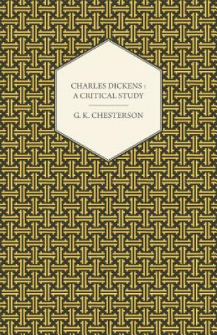 Kniha Charles Dickens: A Critical Study G. K. Chesterton