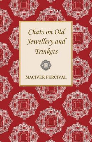 Kniha Chats On Old Jewellery And Trinkets Maciver Percival