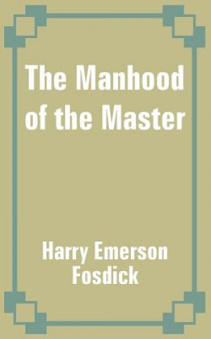 Książka Manhood of the Master Harry Emerson Fosdick