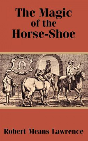 Książka Magic of the Horse-Shoe Robert Means Lawrence