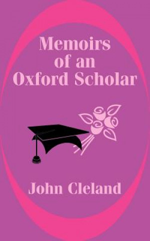 Книга Memoirs of an Oxford Scholar John Cleland