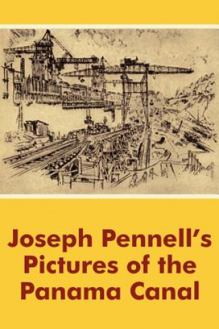 Libro Joseph Pennell's Pictures of the Panama Canal Joseph Pennell