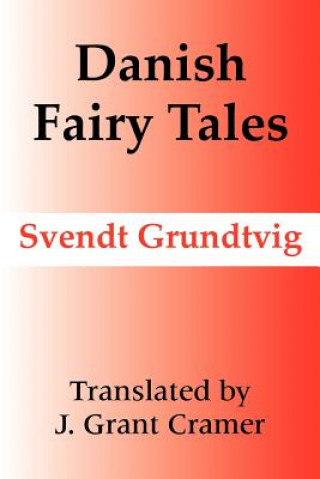Könyv Danish Fairy Tales Svendt Grundtvig