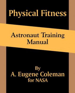 Kniha Physical Fitness Astronaut Training Manual A Eugene Coleman