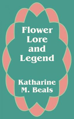 Kniha Flower Lore and Legend Katharine M Beals