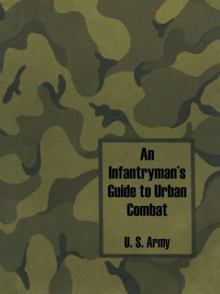 Könyv Infantryman's Guide to Urban Combat U. S. Army