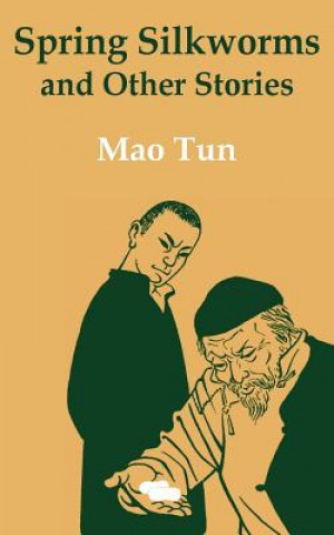 Carte Spring Silkworms and Other Stories Mao Tun