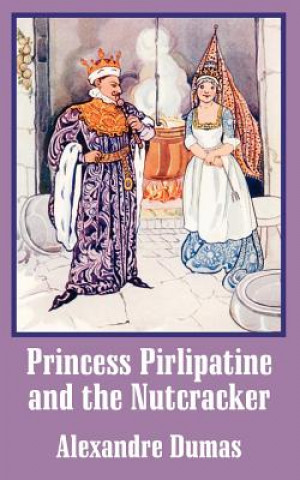 Kniha Princess Pirlipatine and the Nutcracker Alexandre Dumas