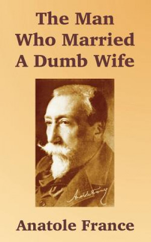 Kniha Man Who Married A Dumb Wife Anatole France