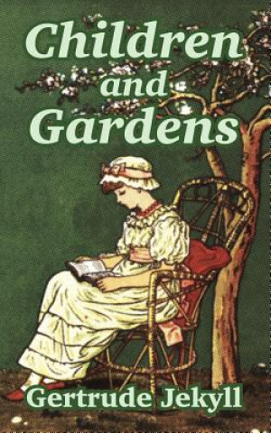 Kniha Children and Gardens Gertrude Jekyll