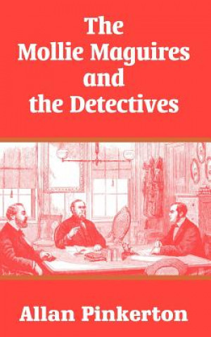 Kniha Mollie Maguires and the Detectives Allan Pinkerton