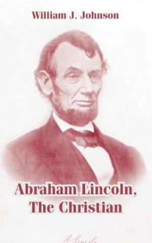 Libro Abraham Lincoln, The Christian William J Johnson