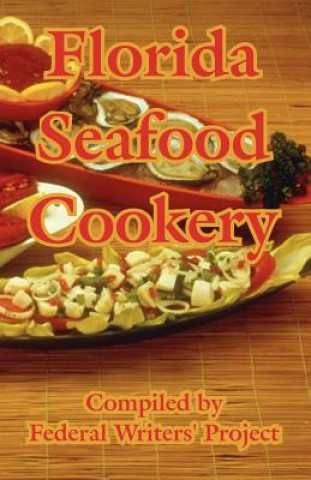 Kniha Florida Seafood Cookery Federal Writers' Project