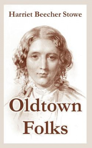 Kniha Oldtown Folks Professor Harriet Beecher Stowe