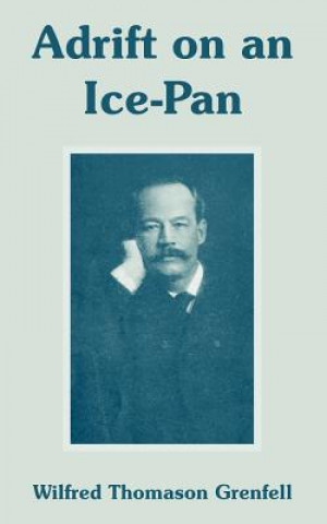 Könyv Adrift on an Ice-Pan Wilfred Thomason Grenfell