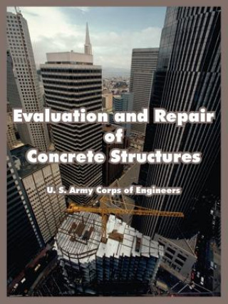 Kniha Evaluation and Repair of Concrete Structures U S Army Corps of Engineers