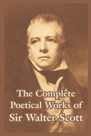 Kniha Complete Poetical Works of Sir Walter Scott Scott