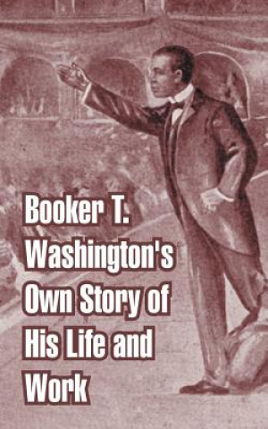 Buch Booker T. Washington's Own Story of His Life and Work Booker T Washington