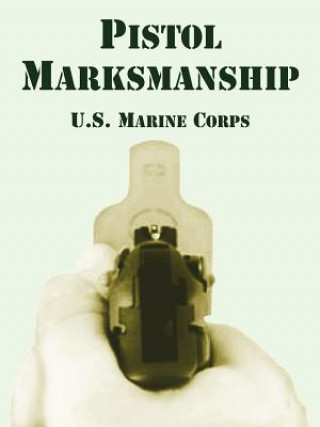 Kniha Pistol Marksmanship United States Marine Corps