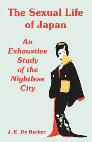 Kniha Sexual Life of Japan Professor J E De Becker